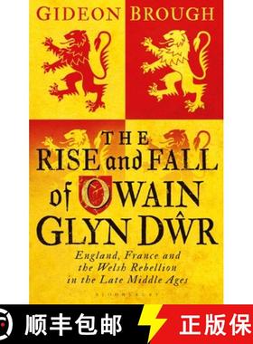 预订 The Rise and Fall of Owain Glyn Dwr: England, France and the Welsh Rebellion in the Late Middle ... [9781350200128]