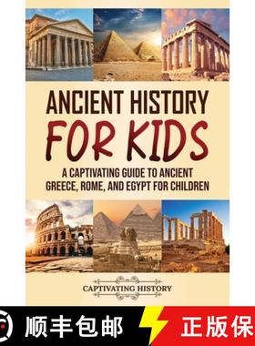 【3-4周达】Ancient History for Kids: A Captivating Guide to Ancient Greece, Rome, and Egypt for Children [9781637165898]