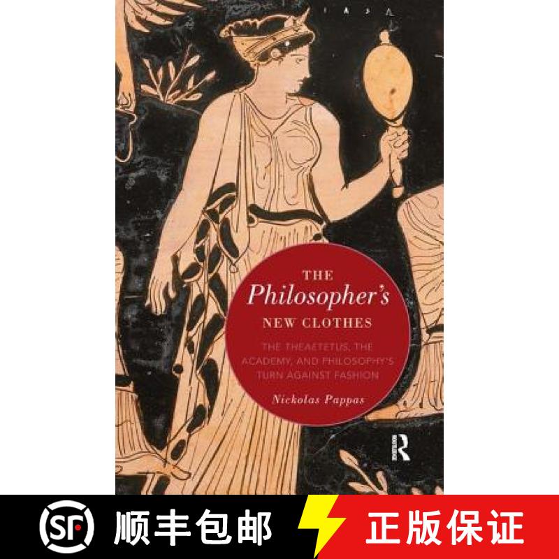【3-4周达】The Philosopher's New Clothes: The Theaetetus, the Academy, and Philosophy's Turn against ... [9780815372394]