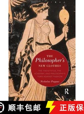 【3-4周达】The Philosopher's New Clothes: The Theaetetus, the Academy, and Philosophy's Turn against ... [9780815372394]