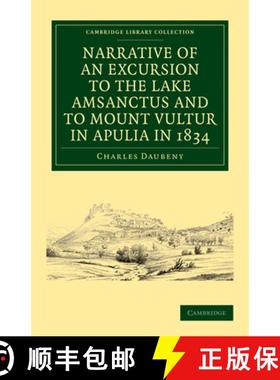 【3-4周达】Narrative of an Excursion to the Lake Amsanctus and to Mount Vultur in Apulia in 1834: - N... [9781108029636]