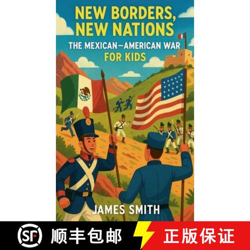 【3-4周达】New Borders, New Nations: The Mexican-American War For Kids [9798231331925]