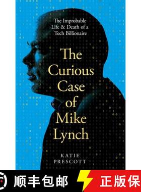 【3-4周达】The Curious Case of Mike Lynch : The Improbable Life & Death of a Tech Billionaire [9781035074235]