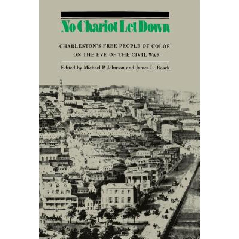 预订 No Chariot Let Down: Charleston's Free People of Color on the Eve of the Civil War [9780807849439]