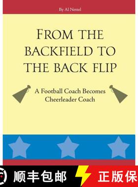 【3-4周达】From the Backfield to the Back Flip : A Football Coach Becomes Cheerleader Coach [9780999150702]