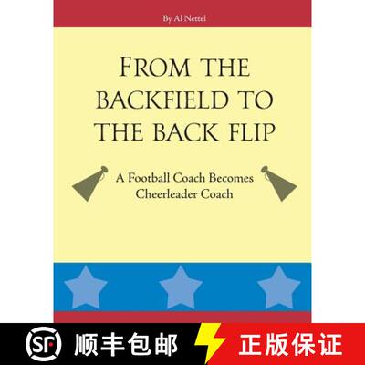 【3-4周达】From the Backfield to the Back Flip : A Football Coach Becomes Cheerleader Coach [9780999150702]