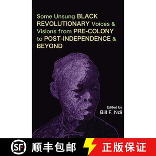 Unsung an... Revolutionary Independence Black Pre Visions and 3周达 Some 9789956551118 Voices from Colony Post