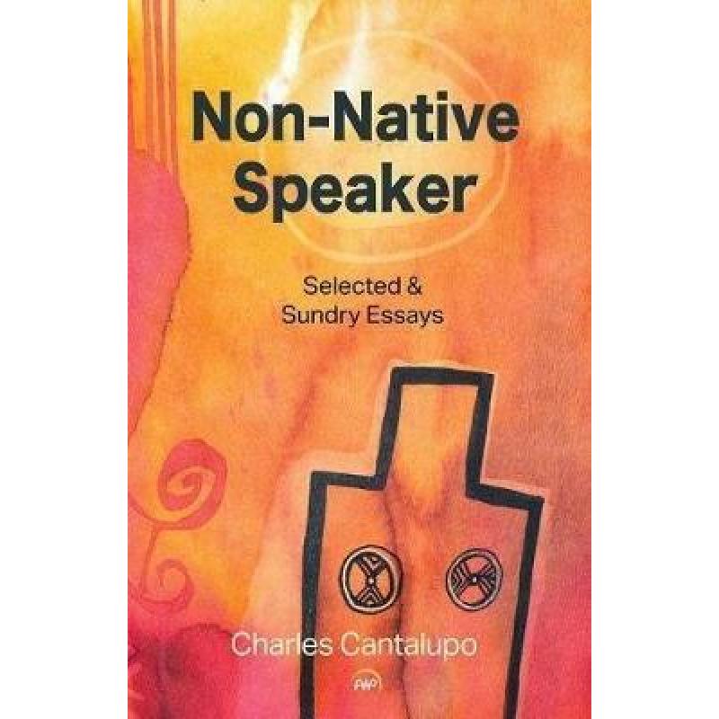 【4周达】Non-native Speaker: Selected and Sundry Essays [9781569025741]