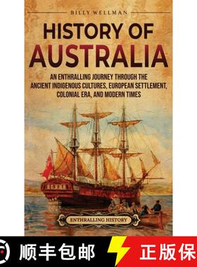 预订 History of Australia: An Enthralling Journey through the Ancient Indigenous Cultures, European S... [9798887655604]