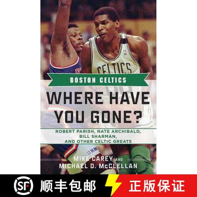 【3-4周达】精装 Boston Celtics: Where Have You Gone? Robert Parish, Nate Archibald, Bill Sharman, and... [9781613210628]