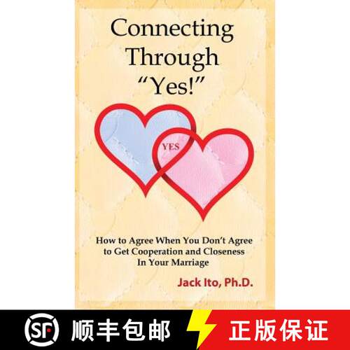 【3-4周达】Connecting Through Yes!: How to Agree When You Don't Agree to Get Cooperation and Closenes... [9780989099912]
