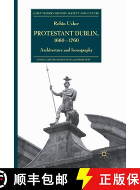 【3-4周达】Protestant Dublin, 1660-1760 : Architecture and Iconography [9781349308804]