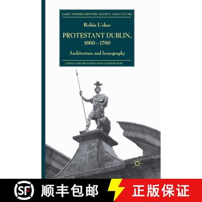 【3-4周达】Protestant Dublin, 1660-1760 : Architecture and Iconography (1st ed. 2012) (1st ed. 2012) [9781349308804]