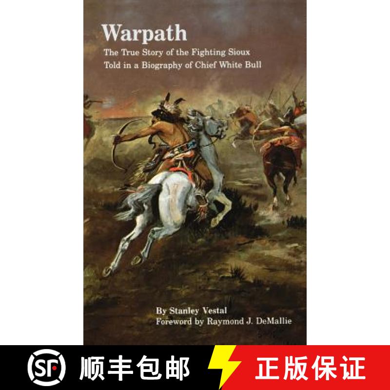 【3-4周达】Warpath: The True Story of the Fighting Sioux Told in a Biography of Chief White Bull [9780803296015]