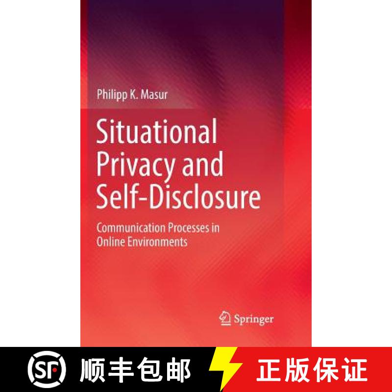 【3-4周达】Situational Privacy and Self-Disclosure : Communication Processes in Online Environments [9783030076726]