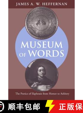 【3-4周达】Museum of Words: The Poetics of Ekphrasis from Homer to Ashbery [9780226323145]