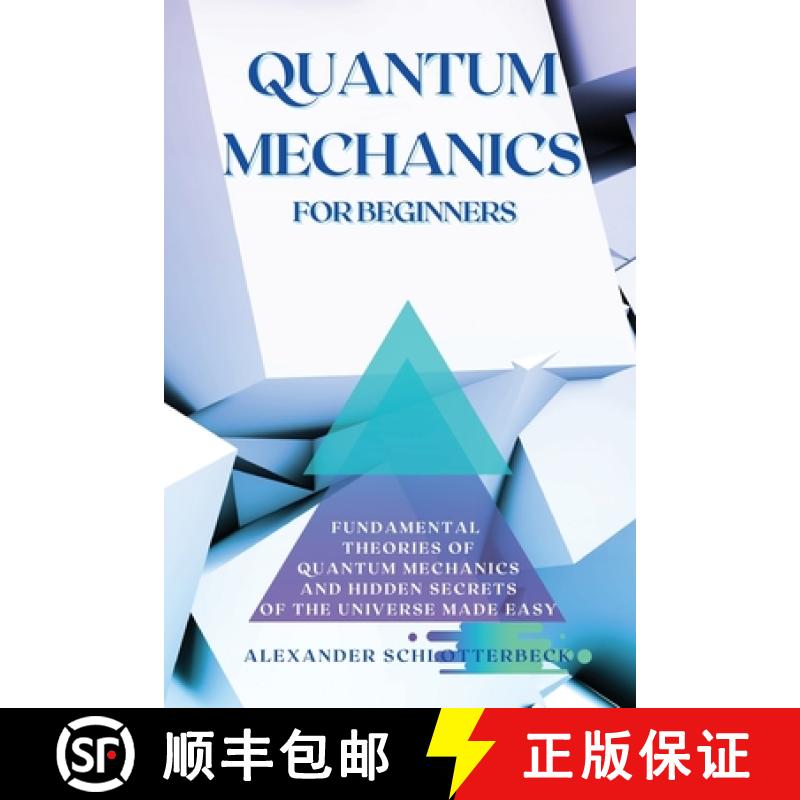 【2-3周达】Quantum Mechanics for Beginners: Fundamental Theories of Quantum Mechanics and Hidden Secr... [9781914045561]