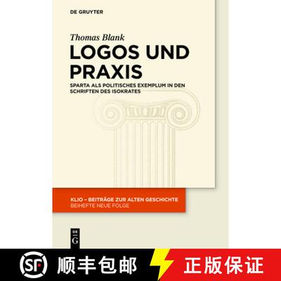 【3-4周达】精装 Logos und Praxis – Sparta als politisches Exemplum in den Schriften des Isokrates [9783110342000]