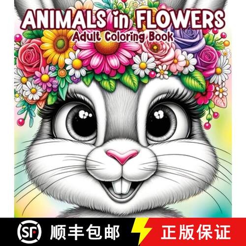 【3-4周达】Animals in Flowers Adult Coloring Book: Relaxing Journey Through Nature's Splendor with Cu... [9788396995193]