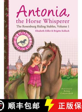 【3-4周达】Antonia, the Horse Whisperer: The Rosenburg Riding Stables, Volume 1 [9781510773684]
