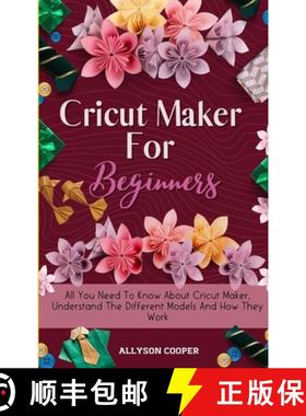 【3-4周达】Cricut Maker For Beginners: All You Need To Know About Cricut Maker, Understand The Differ... [9781914232527]