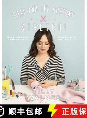 【3-4周达】Tilly and the Buttons: Stretch!: Make Yourself Comfortable Sewing with Knit Fabrics [9781787131170]