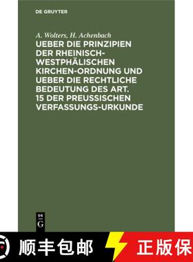 【3-4周达】Ueber Die Prinzipien Der Rheinisch-Westphälischen Kirchen-Ordnung Und Ueber Die Rechtlich... [9783112509173]