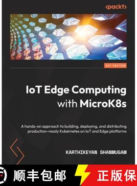 预订 IoT Edge Computing with MicroK8s: A hands-on approach to building, deploying, and distributing p... [9781803230634]