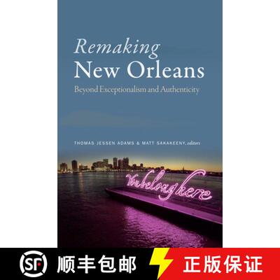 【3-4周达】Remaking New Orleans: Beyond Exceptionalism and Authenticity [9781478002871]