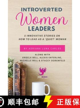 预订 Introverted Women Leaders: 5 Innovative Stories on How to Lead as A Quiet Woman [9781960136022]