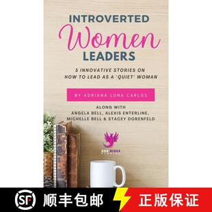 【3-4周达】Introverted Women Leaders: 5 Innovative Stories on How to Lead as A Quiet Woman [9781960136022]