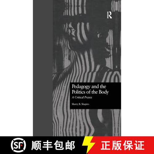 【3-4周达】Pedagogy and the Politics of the Body : A Critical Praxis [9781138978096]