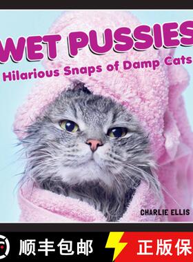 【3-4周达】Wet Pussies: Hilarious Snaps of Damp Cats [9781800070073]