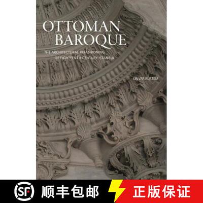 预订 精装 Ottoman Baroque – The Architectural Refashioning of Eighteenth–Century Istanbul [9780691181875]