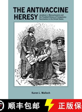 【3-4周达】Antivaccine Heresy - Jacobson v. Massachusetts and the Troubled History of Compulsory Vacc... [9781580465373]