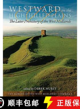 【3-4周达】Westward on the High-Hilled Plains: The Later Prehistory of the West Midlands [9781785704116]