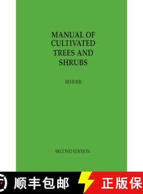 【3-4周达】Manual of Cultivated Trees and Shrubs Hardy in North America: exclusive of the subtropical... [9781930665323]