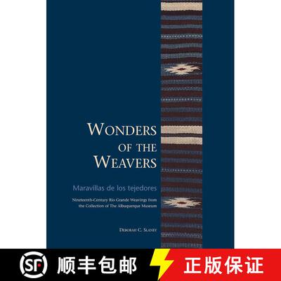 【3-4周达】Wonders of the Weavers/Maravillas de los tejedores: Nineteenth-Century Río Grande Weaving... [9780977991044]
