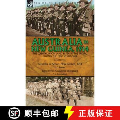 【3-4周达】Australia in New Guinea, 1914: the Campaign on Land & Sea in the Pacific During the First ... [9781782829096]