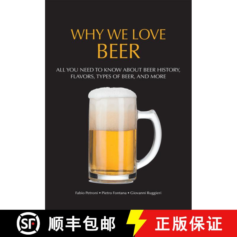 【3-4周达】Why We Love Beer: All You Need to Know about Beer History, Flavors, Types of Beer, and Mor... [9781684813964]