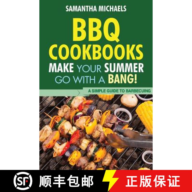 【3-4周达】BBQ Cookbooks: Make Your Summer Go with a Bang! a Simple Guide to Barbecuing [9781628840100]
