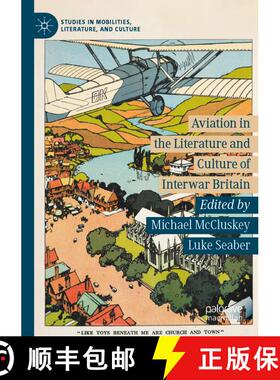 【3-4周达】Aviation in the Literature and Culture of Interwar Britain (1st ed. 2020) (1st ed. 2020) (... [9783030605575]