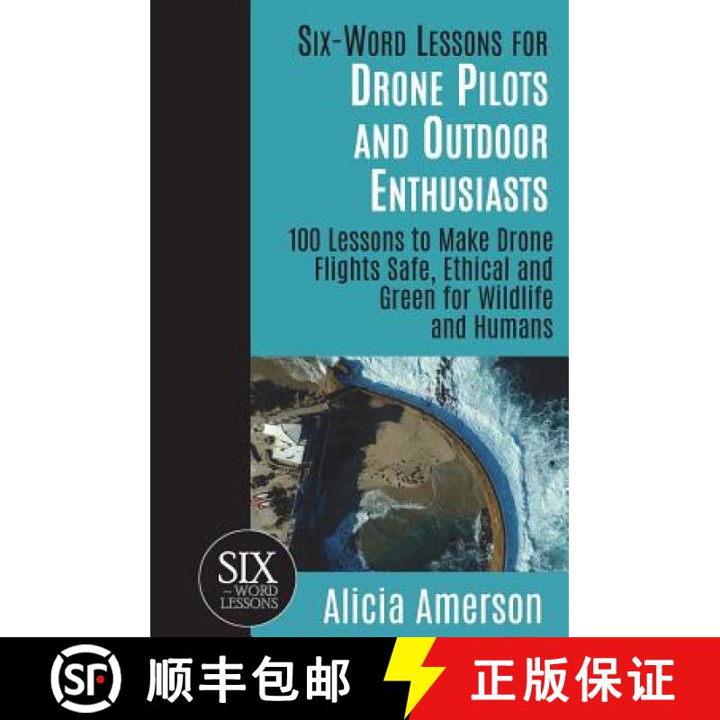 【2-3周达】Six-Word Lessons for Drone Pilots and Outdoor Enthusiasts: 100 Lessons to Make Drone Fligh... [9781933750835]