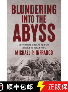 【3-4周达】Blundering into the Abyss: The German Empire and the Coming of World War I [9798822951365]