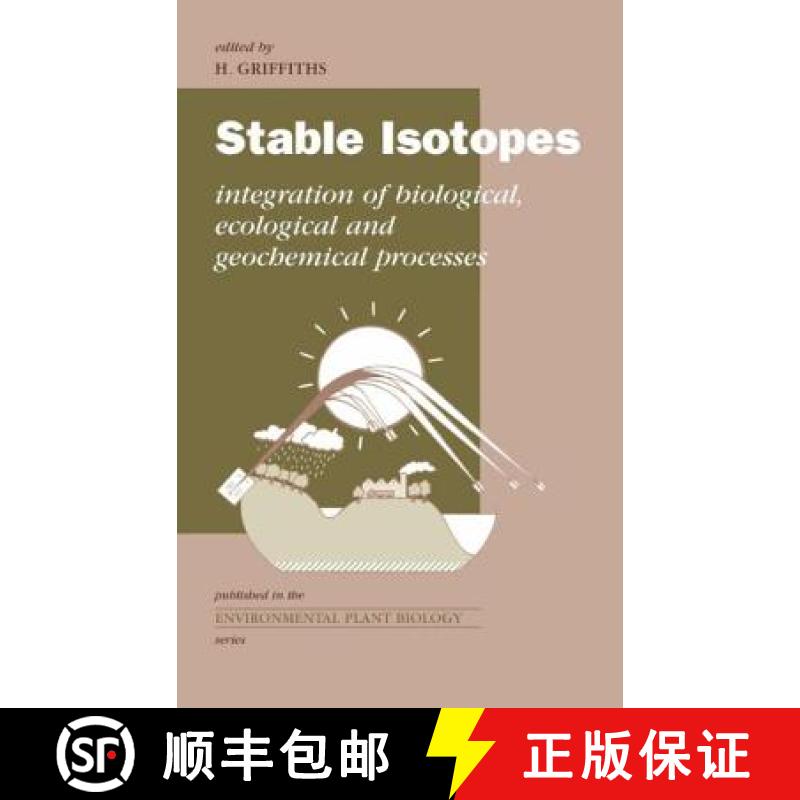【4周达】Stable Isotopes: The Integration of Biological, Ecological and Geochemical Processes [9781859961353]
