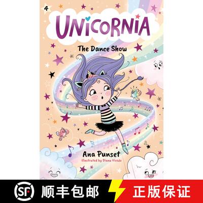【3-4周达】精装 Unicornia: The Dance Show: (A Magical Chapter Book for Kids Ages 5-7 about Friendship... [9781536241044]