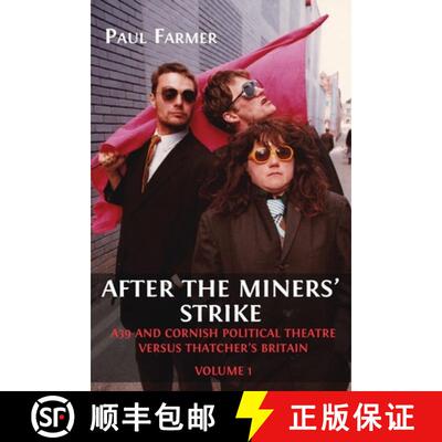 【3-4周达】After the Miners' Strike: A39 and Cornish Political Theatre versus Thatcher's Britain [9781800649125]