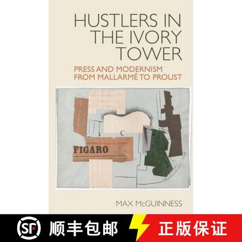【3-4周达】Hustlers in the Ivory Tower: Press and Modernism from Mallarmé to Proust [9781802074734]
