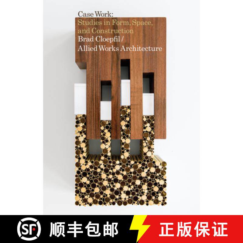【3-4周达】Brad Cloepfil / Allied Works Architecture: Case Work : Studies in Form, Space & Construction [9781938922794]