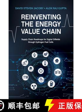【3-4周达】Reinventing the Energy Value Chain: Supply Chain Roadmaps for Digital Oilfields Through Hy... [9781955578004]